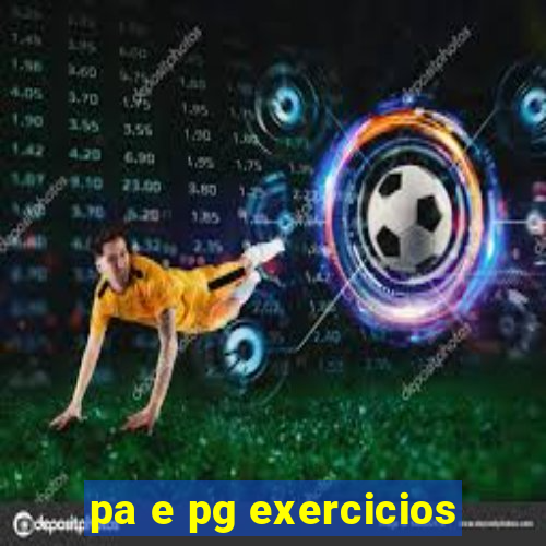 pa e pg exercicios